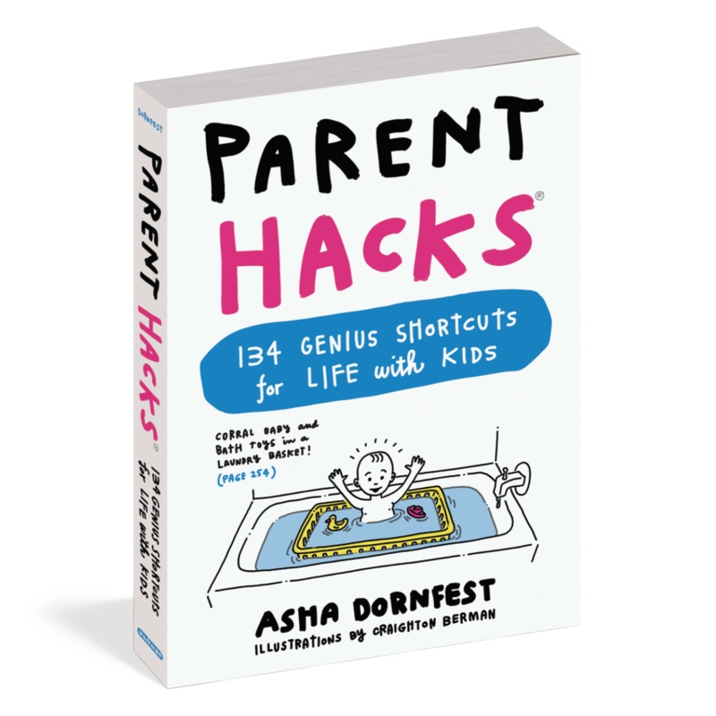 Parent Hacks: 134 Genius Shortcuts for Life with Kids